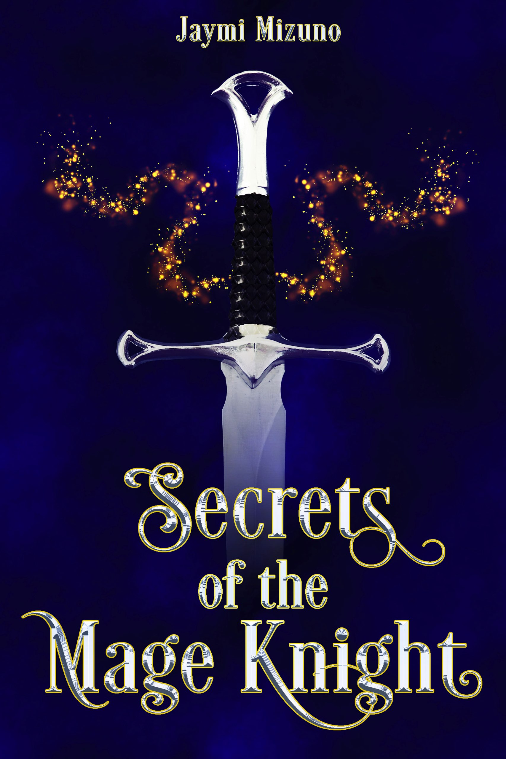 Ebook cover for Secrets of the Mage Knight by Jaymi MIzuno. Features a sword with a swirl of magic around handle.